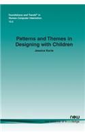 Patterns and Themes in Designing with Children: (43 Foundations and Trends® in Human-Computer Interaction)