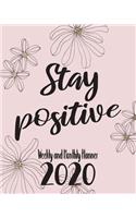 Stay Positive: 2020 Weekly & Monthly Planner Inspirational Quotes, Daily To-Do Lists And Habit Tracker