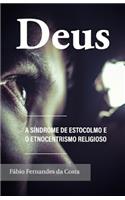 Deus a síndrome de Estocolmo e o etnocentrismo religioso