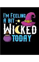 I'm Feeling A Bit Wicked Today