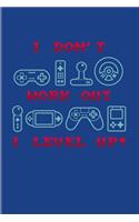 I Don't Work Out I Level Up: Funny Gaming Quotes 2020 Planner - Weekly & Monthly Pocket Calendar - 6x9 Softcover Organizer - For Esport & Online Fans