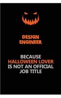 design engineer Because Halloween Lover Is Not An Official Job Title: Halloween Scary Pumpkin Jack O'Lantern 120 Pages 6x9 Blank Lined Paper Notebook Journal