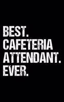 Best. Cafeteria Attendant. Ever.: Dot Grid Journal, Diary, Notebook, 6x9 inches with 120 Pages.