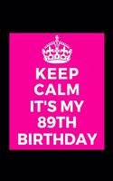 I Can't Keep Calm It's My 89th Birthday: Funny Lined Journal Notebook for him her party - Unique Birthday Present, Christmas Xmas Gift Occasion Idea Blank Note Book Stocking Stuffer (card a