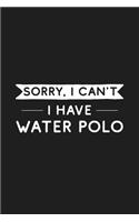 Sorry I Can't I Have Water Polo