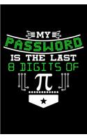 My password is the last 8 digits of Pi: 6" x 9" 120 pages quad Journal I 6x9 graph Notebook I Diary I Sketch I Journaling I Planner I Gift for geek I funny Math