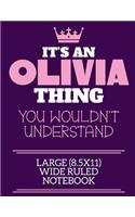 It's An Olivia Thing You Wouldn't Understand Large (8.5x11) Wide Ruled Notebook