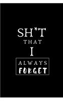 SH*T That I Always Forget