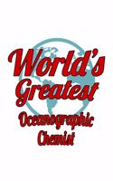 World's Greatest Oceanographic Chemist: Personal Oceanographic Chemist Notebook, Oceanographic Chemistry Scientist Journal Gift, Diary, Doodle Gift or Notebook - 6 x 9 Compact Size, 109 Bl
