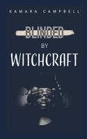 Blinded By Witchcraft