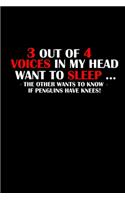 3 Out Of 4 Voices In My Head Want To Sleep.. The Other Wants To Know If Penguins Have Knees!: Hangman Puzzles - Mini Game - Clever Kids - 110 Lined Pages - 6 X 9 In - 15.24 X 22.86 Cm - Single Player - Funny Great Gift