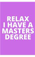 Relax I Have a Masters Degree: Office Lined Blank Notebook Journal With A Funny Saying On The Outside