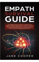 Empath Survival Guide: A beginner's guide to protect yourself from energy vampires. Understand your gift and master your intuition. Learn how highly sensitive people, cont