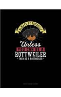 Always Be Yourself Unless You Can Be A Rottweiler Then Be A Rottweiler: Monthly Budget Planner