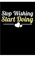 Stop Wishing Start Doing