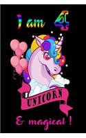 I am 4 and magical: A Happy Birthday 4 Years Old Unicorn Journal Notebook for Kids, Birthday Unicorn Journal for Girls / 4 Years Old Birthday Gift for Girls!/birthday g
