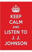Keep Calm and Listen to J. J. Johnson: J. J. Johnson Designer Notebook
