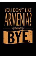 You Don't Like Armenia? Bye.: Lined Travel Notebook Journal