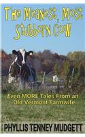 The Meanest, Most Stubborn Cow: Even More Tales from an Old Vermont Farmwife