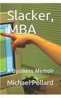 Slacker, MBA
