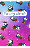 This Is My Notebook: Cute Unicorn Journal. 100 Pages