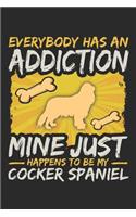 Cocker Spaniel Journal: Everybody Has an Addiction Mine Just Happens to Be My Cocker Spaniel