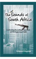 Sounds of South Africa: Confronting the Ending of Apartheid and the Beginning of AIDS