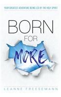 Born for More: Your Greatest Adventure being Led by the Holy Spirit