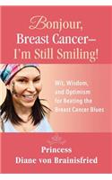 Bonjour, Breast Cancer - I'm Still Smiling!