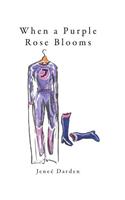 When a Purple Rose Blooms