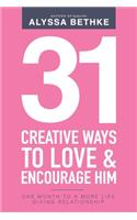 31 Creative Ways To Love and Encourage Him