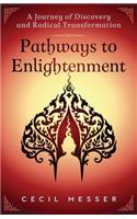 Pathways to Enlightenment: A Journey of Discovery and Radical Transformation