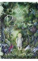 Choices Like Rivers