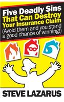 Five Deadly Sins That Can Destroy Your Insurance Claim: (Avoid them and you stand a good chance of winning)(English)