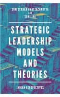 Strategic Leadership Models and Theories