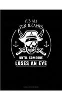 It's All Fun & Games Until Someone Loses an Eye: Cornell Notes Notebook(266 Cornell Notes Notebook)