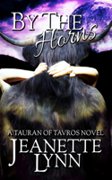 By the Horns: A Tauran of Tavros Novel