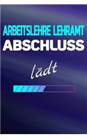 Arbeitslehre Lehramt Abschluss la&#776;dt: Notizbuch Journal Tagebuch Linierte Seiten