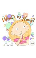 What's my name? JANA