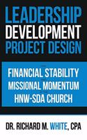 Leadership Development Project Design for Financial Stability and Missional Momentum at the Hnw-Sda Church