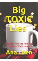 Big Toxic Lies Recover from the Addiction of a Toxic Relationship