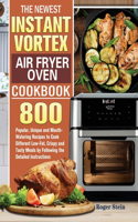 The Newest Instant Vortex Air Fryer Oven Cookbook