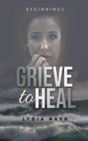 Grieve to Heal: Beginnings