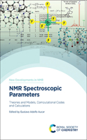 NMR Spectroscopic Parameters: Theories and Models, Computational Codes and Calculations(Volume 38 New Developments in NMR)