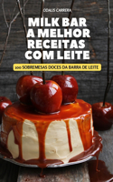 Milk Bar a Melhor Receitas Com Leite