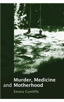 Murder, Medicine and Motherhood