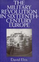 The Military Revolution in Sixteenth-Century Europe