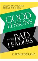 Good Lessons from Bad Leaders: Discovering Courage Beyond the Chaos