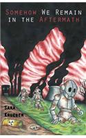Somehow We Remain in the Aftermath: (English)