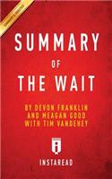 Summary of The Wait: by DeVon Franklin and Meagan Good with Tim Vandehey Includes Analysis